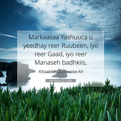 Picture 07 - Yashuuca 22:1 SOM - Markaasaa Yashuuca u yeedhay reer Ruubeen, iyo - Bible Verse Picture