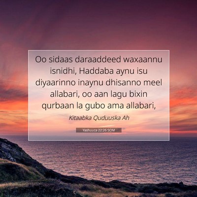 Picture 07 - Yashuuca 22:26 SOM - Oo sidaas daraaddeed waxaannu isnidhi, Haddaba - Bible Verse Picture