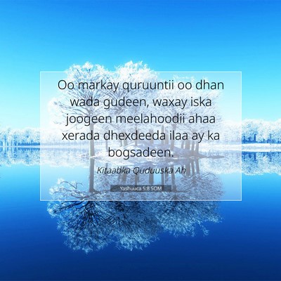 Picture 07 - Yashuuca 5:8 SOM - Oo markay quruuntii oo dhan wada gudeen, waxay - Bible Verse Picture