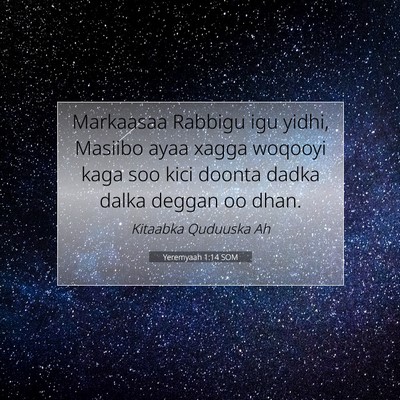 Picture 07 - Yeremyaah 1:14 SOM - Markaasaa Rabbigu igu yidhi, Masiibo ayaa xagga - Bible Verse Picture