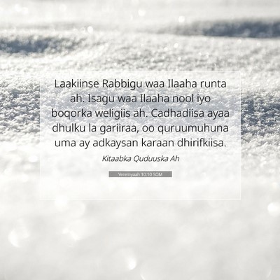 Picture 07 - Yeremyaah 10:10 SOM - Laakiinse Rabbigu waa Ilaaha runta ah. Isagu waa - Bible Verse Picture