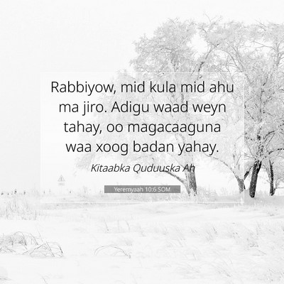 Picture 07 - Yeremyaah 10:6 SOM - Rabbiyow, mid kula mid ahu ma jiro. Adigu waad - Bible Verse Picture