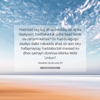 Picture 07 - Yeremyaah 12:5 SOM - Haddaad rag lug ah la orodday oo ay ku daaliyeen, - Bible Verse Picture