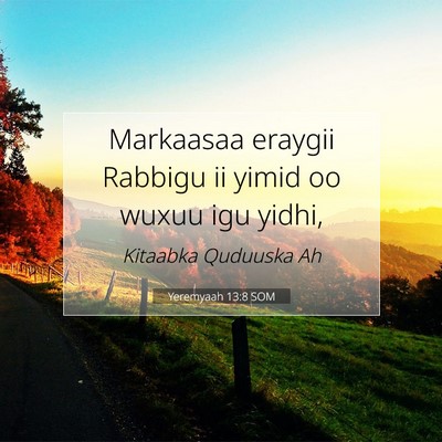 Picture 07 - Yeremyaah 13:8 SOM - Markaasaa eraygii Rabbigu ii yimid oo wuxuu igu - Bible Verse Picture