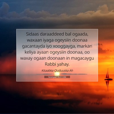 Picture 07 - Yeremyaah 16:21 SOM - Sidaas daraaddeed bal ogaada, waxaan iyaga - Bible Verse Picture