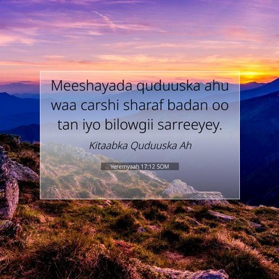 Picture 07 - Yeremyaah 17:12 SOM - Meeshayada quduuska ahu waa carshi sharaf badan - Bible Verse Picture