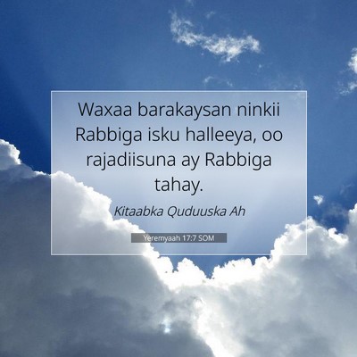 Picture 07 - Yeremyaah 17:7 SOM - Waxaa barakaysan ninkii Rabbiga isku halleeya, oo - Bible Verse Picture