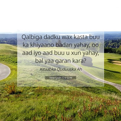 Picture 07 - Yeremyaah 17:9 SOM - Qalbiga dadku wax kasta buu ka khiyaano badan - Bible Verse Picture