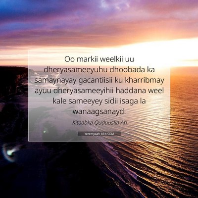 Picture 07 - Yeremyaah 18:4 SOM - Oo markii weelkii uu dheryasameeyuhu dhoobada ka - Bible Verse Picture