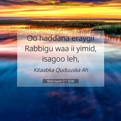 Picture 07 - Yeremyaah 2:1 SOM - Oo haddana eraygii Rabbigu waa ii yimid, isagoo - Bible Verse Picture