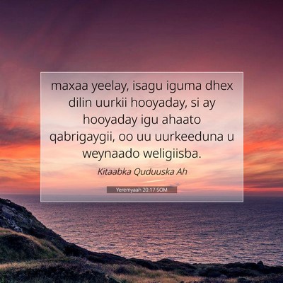 Picture 07 - Yeremyaah 20:17 SOM - maxaa yeelay, isagu iguma dhex dilin uurkii - Bible Verse Picture