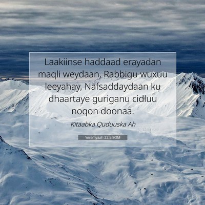 Picture 07 - Yeremyaah 22:5 SOM - Laakiinse haddaad erayadan maqli weydaan, Rabbigu - Bible Verse Picture