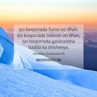 Picture 07 - Yeremyaah 25:22 SOM - iyo boqorrada Turos oo dhan, iyo boqorrada - Bible Verse Picture