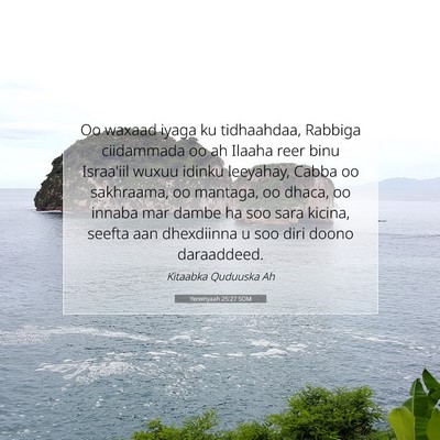 Picture 07 - Yeremyaah 25:27 SOM - Oo waxaad iyaga ku tidhaahdaa, Rabbiga ciidammada - Bible Verse Picture