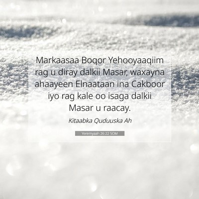 Picture 07 - Yeremyaah 26:22 SOM - Markaasaa Boqor Yehooyaaqiim rag u diray dalkii - Bible Verse Picture