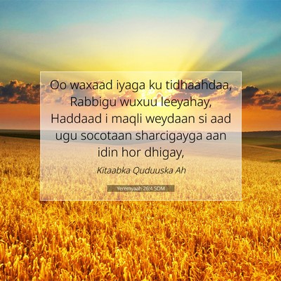 Picture 07 - Yeremyaah 26:4 SOM - Oo waxaad iyaga ku tidhaahdaa, Rabbigu wuxuu - Bible Verse Picture
