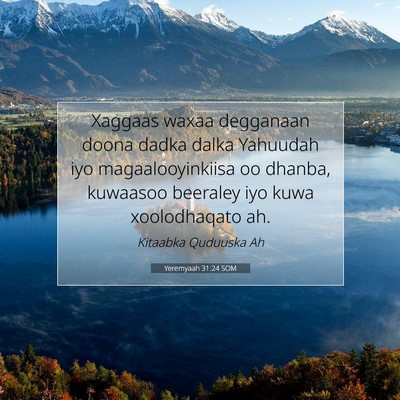 Picture 07 - Yeremyaah 31:24 SOM - Xaggaas waxaa degganaan doona dadka dalka - Bible Verse Picture