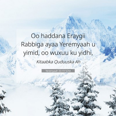 Picture 07 - Yeremyaah 33:19 SOM - Oo haddana Eraygii Rabbiga ayaa Yeremyaah u - Bible Verse Picture