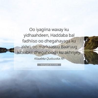 Picture 07 - Yeremyaah 36:15 SOM - Oo iyagiina waxay ku yidhaahdeen, Haddaba bal - Bible Verse Picture