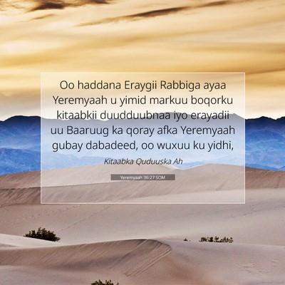 Picture 07 - Yeremyaah 36:27 SOM - Oo haddana Eraygii Rabbiga ayaa Yeremyaah u yimid - Bible Verse Picture