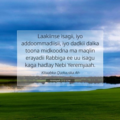 Picture 07 - Yeremyaah 37:2 SOM - Laakiinse isagii, iyo addoommadiisii, iyo dadkii - Bible Verse Picture
