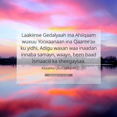 Picture 07 - Yeremyaah 40:16 SOM - Laakiinse Gedalyaah ina Ahiiqaam wuxuu Yooxaanaan - Bible Verse Picture