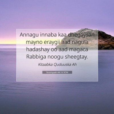 Picture 07 - Yeremyaah 44:16 SOM - Annagu innaba kaa dhegaysan mayno eraygii aad - Bible Verse Picture