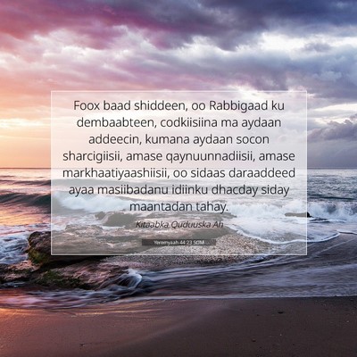 Picture 07 - Yeremyaah 44:23 SOM - Foox baad shiddeen, oo Rabbigaad ku dembaabteen, - Bible Verse Picture