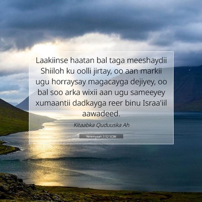 Picture 07 - Yeremyaah 7:12 SOM - Laakiinse haatan bal taga meeshaydii Shiiloh ku - Bible Verse Picture