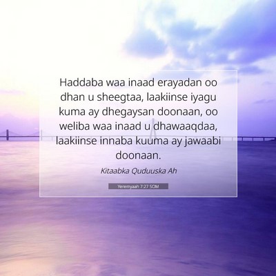 Picture 07 - Yeremyaah 7:27 SOM - Haddaba waa inaad erayadan oo dhan u sheegtaa, - Bible Verse Picture