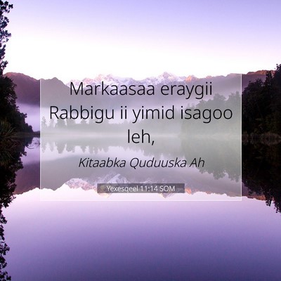 Picture 07 - Yexesqeel 11:14 SOM - Markaasaa eraygii Rabbigu ii yimid isagoo - Bible Verse Picture
