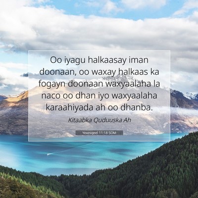 Picture 07 - Yexesqeel 11:18 SOM - Oo iyagu halkaasay iman doonaan, oo waxay halkaas - Bible Verse Picture