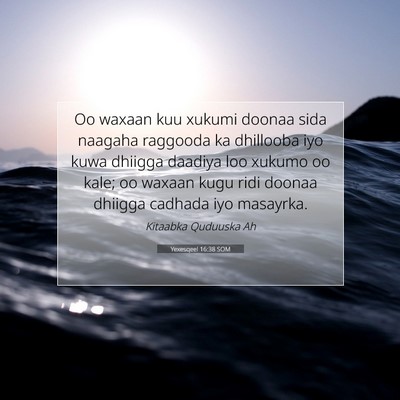 Picture 07 - Yexesqeel 16:38 SOM - Oo waxaan kuu xukumi doonaa sida naagaha raggooda - Bible Verse Picture