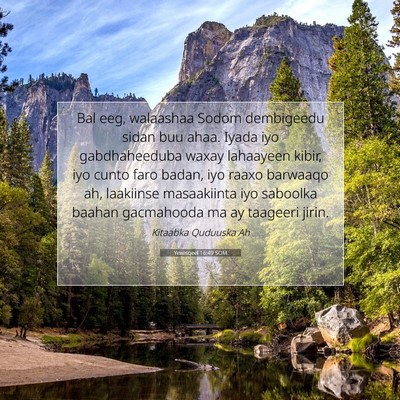 Picture 07 - Yexesqeel 16:49 SOM - Bal eeg, walaashaa Sodom dembigeedu sidan buu - Bible Verse Picture