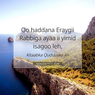 Picture 07 - Yexesqeel 17:11 SOM - Oo haddana Eraygii Rabbiga ayaa ii yimid isagoo - Bible Verse Picture