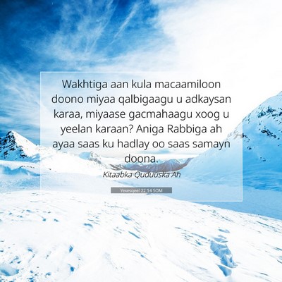 Picture 07 - Yexesqeel 22:14 SOM - Wakhtiga aan kula macaamiloon doono miyaa - Bible Verse Picture