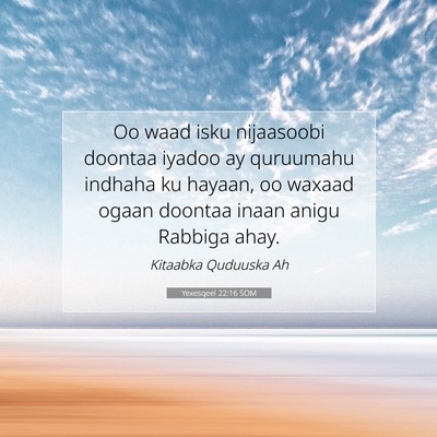 Picture 07 - Yexesqeel 22:16 SOM - Oo waad isku nijaasoobi doontaa iyadoo ay - Bible Verse Picture