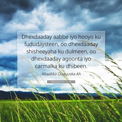 Picture 07 - Yexesqeel 22:7 SOM - Dhexdaaday aabbe iyo hooyo ku fududaysteen, oo - Bible Verse Picture
