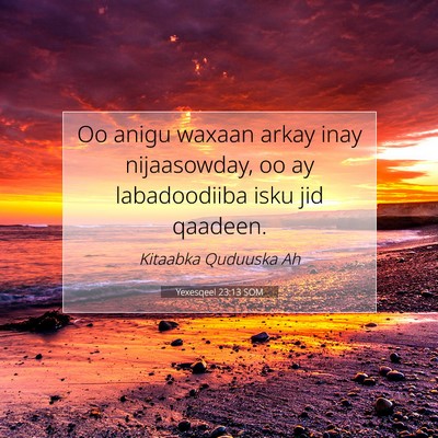 Picture 07 - Yexesqeel 23:13 SOM - Oo anigu waxaan arkay inay nijaasowday, oo ay - Bible Verse Picture