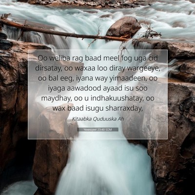 Picture 07 - Yexesqeel 23:40 SOM - Oo weliba rag baad meel fog uga cid dirsatay, oo - Bible Verse Picture