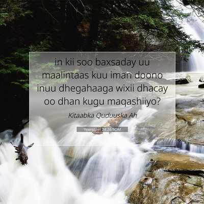 Picture 07 - Yexesqeel 24:26 SOM - in kii soo baxsaday uu maalintaas kuu iman doono - Bible Verse Picture