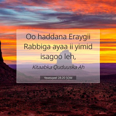 Picture 07 - Yexesqeel 28:20 SOM - Oo haddana Eraygii Rabbiga ayaa ii yimid isagoo - Bible Verse Picture