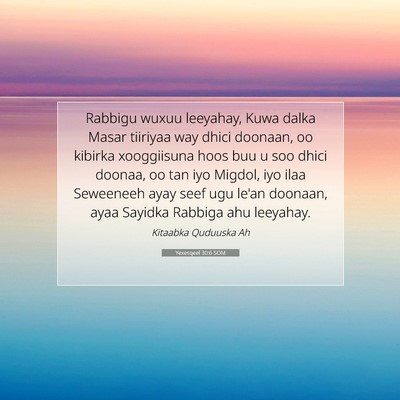 Picture 07 - Yexesqeel 30:6 SOM - Rabbigu wuxuu leeyahay, Kuwa dalka Masar tiiriyaa - Bible Verse Picture