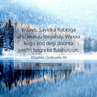 Picture 07 - Yexesqeel 32:11 SOM - Waayo, Sayidka Rabbiga ahu wuxuu leeyahay, Waxaa - Bible Verse Picture