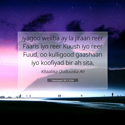 Picture 07 - Yexesqeel 38:5 SOM - iyagoo weliba ay la jiraan reer Faaris iyo reer - Bible Verse Picture
