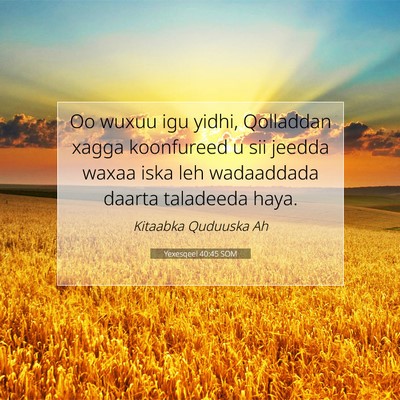 Picture 07 - Yexesqeel 40:45 SOM - Oo wuxuu igu yidhi, Qolladdan xagga koonfureed u - Bible Verse Picture