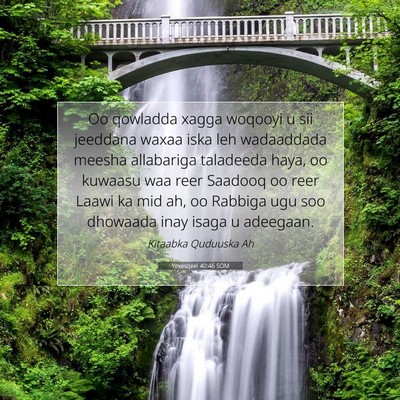 Picture 07 - Yexesqeel 40:46 SOM - Oo qowladda xagga woqooyi u sii jeeddana waxaa - Bible Verse Picture