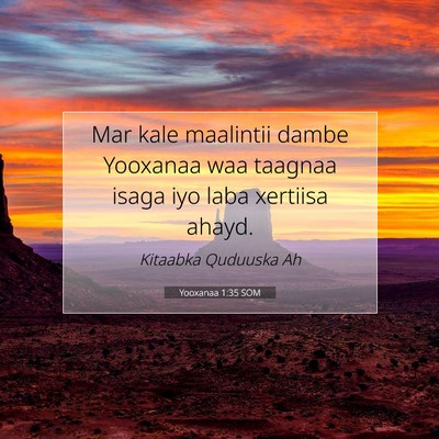 Picture 07 - Yooxanaa 1:35 SOM - Mar kale maalintii dambe Yooxanaa waa taagnaa - Bible Verse Picture