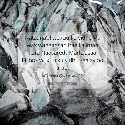 Picture 07 - Yooxanaa 1:46 SOM - Nataana'el wuxuu ku yidhi, Ma wax wanaagsan baa - Bible Verse Picture