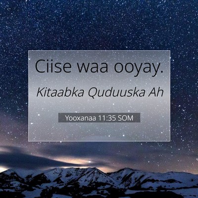 Picture 07 - Yooxanaa 11:35 SOM - Ciise waa - Bible Verse Picture